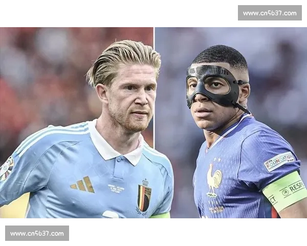 比利时对阵法国的强强对话掀起欧洲足球新焦点战术博弈与荣耀之争